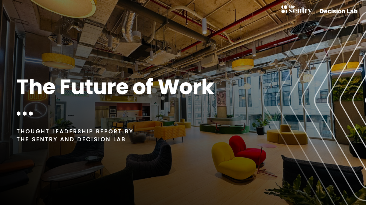 The Future of Work - Thought leadership report by The Sentry and Decision Lab