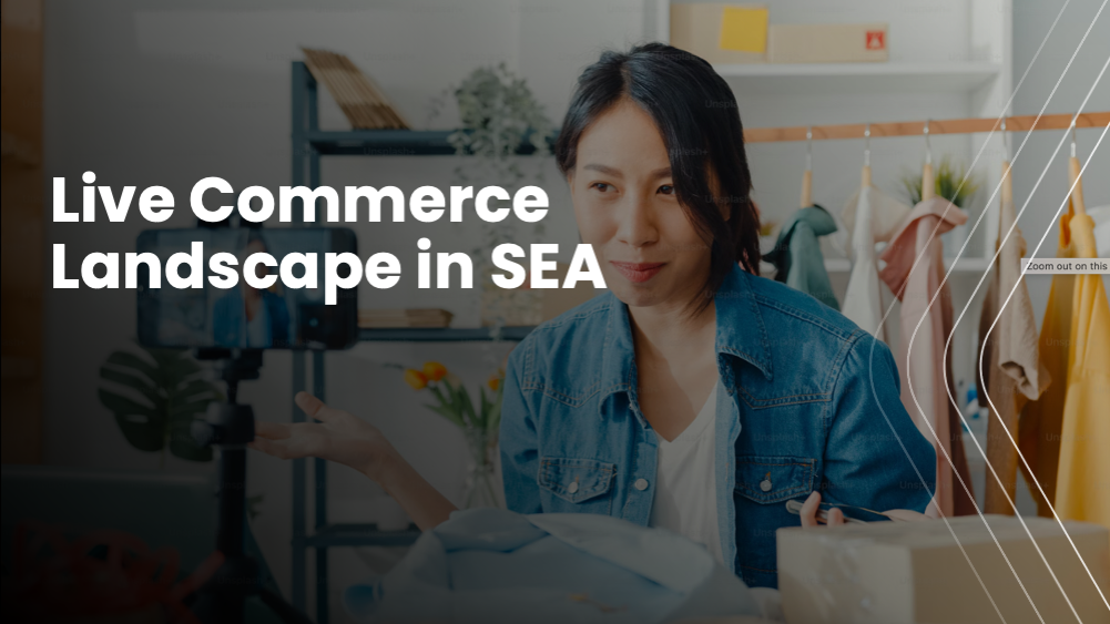 Live Commerce Landscape in Southeast Asia